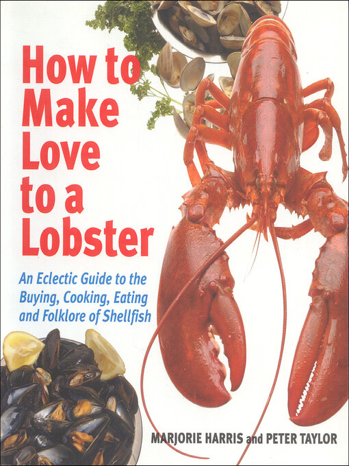 How to Make Love to a Lobster Toronto Public Library OverDrive